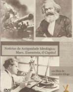 Notícias da Antiguidade Ideológica: Marx, Eisenstein, O Capital