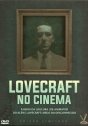 Lovecraft no Cinema: Re-Animator: A Hora dos Mortos-Vivos, Do Além, À Beira da Loucura, Lovecraft: Medo do Desconhecido