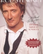 Rod Stewart – It Had To Be You… The Great American Songbook