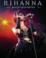 Rihanna: Good Girl Gone Bad Live