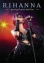 Rihanna: Good Girl Gone Bad Live