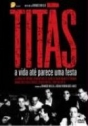 Titãs: A Vida Até Parece uma Festa